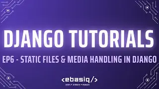 Django Tutorials – Episode 6 – Static Files & Media Handling in Django