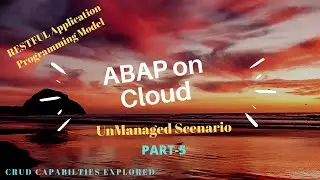 ABAP on Cloud - Part 5 | RESTFUL Programming with Unmanaged Approach | CRUD Enabling |RAP - How To?