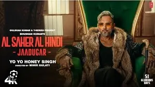 AL SAHER AL HINDI - JAADUGAR(OfficialVideo) | YO YO HONEY SINGH | 51GLORIOUS DAYS |BHUSHAN KUMAR