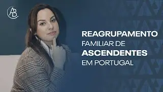 Reagrupamento Familiar de ascendentes em Portugal