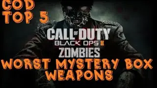 COD TOP 5:TOP 5 Worst Mystery Box Weapons in Zombies