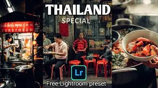 THAILAND special cinematic Lightroom preset - free DNG downloading -