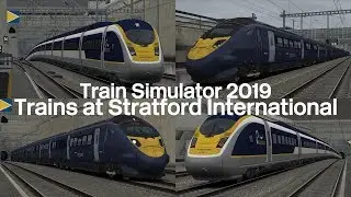 Trains at Stratford International 2019 | Train Simulator 2019