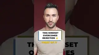 What is the Best Mindset to Overcome Fear of Rejection