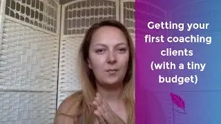 Life Coaching Business | Getting your first clients (with a tiny budget)
