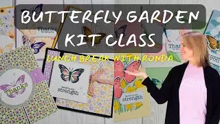 Create MORE With A Kit!! Butterfly Garden CLASS - ONE Kit into 13 Projects! | Lunch Break With Ronda