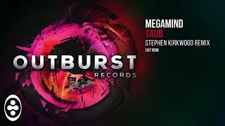 Megamind - Taub (Stephen Kirkwood Remix) [Radio Edit] [Outburst Records]