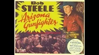 The Arizona Gunfighter (1937) Bob Steele and Jean Carmen