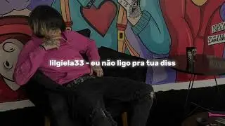 lilgiela33 - eu n&atilde;o ligo pra merda dessa tua diss (solo)
