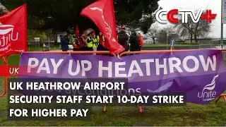 UK Heathrow Airport Security Staff Start 10-day Strike for Higher Pay