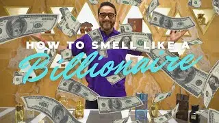 HOW TO SMELL LIKE A BILLIONAIRE WITH ABDULLA AJMAL