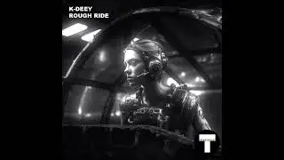 K-Deey -  Rough Ride [T Sessions 21]