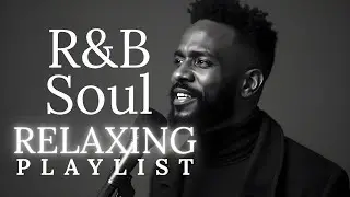 【R&B Soul Playlist】Relaxing R&B for the Weekend | Soulful Grooves to Reflect & Unwind