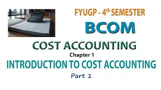 FYUGP - 4TH SEM BCOM - COST ACCOUNTING  CH 1 #1