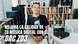 Audio digital y como mejorarlo: Conoce el DAC Fosi Audio ZD3