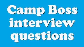 Camp Boss interview questions