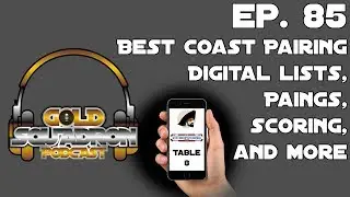 Ep. 85. Best Coast Pairings - Digital Lists, Scores, pairings...for The System Opens and More