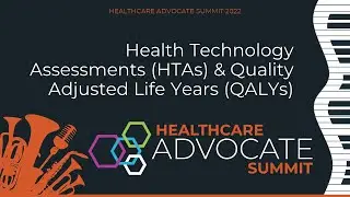 Health Technology Assessments (HTAs) & Quality Adjusted Life Years (QALYs)