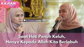 Saat Hati Penuh Keluh, Hanya Kepada Allah Kita Berlabuh - KAJIAN HATI (10/01/26) P2