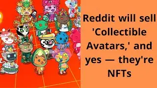 Reddit will sell 'Collectible Avatars,' and yes &mdash; they're NFTs