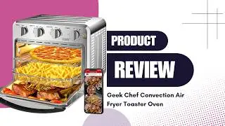 Geek Chef 16QT Air Fryer Toaster Oven Review | The Ultimate All-in-One Kitchen Gadget!