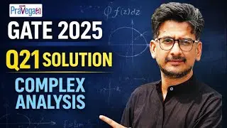 Q 21 GATE 2025 | MP |Complex Analysis| Pravegaa | CSIR NET, GATE, IIT JAM Physics