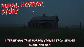 7 Terrifying True Horror Stories from Remote Rural America