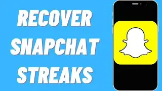 How to Recover Snapchat Streaks (2021 Update)