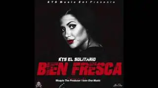 Bien Fresca - KTS El Solitario//Produce Wuayio The Produccer y Icon One Music