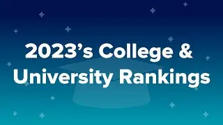 2023&rsquo;s College & University Rankings