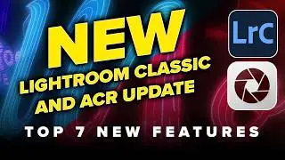 7 NEW Lightroom + Camera RAW features