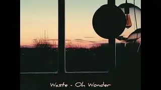 Waste - oh wonder cover