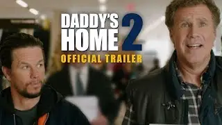 Daddy's Home 2 | Official Trailer | Paramount Pictures Intl