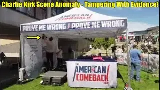Charlie Kirk Scene Anomaly - Tampering With Evidence!