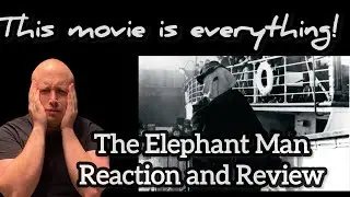 The Elephant Man: Reaction and Review 