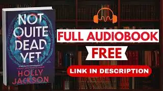 Not Quite Dead Yet by Holly Jackson [ Full Audiobook Free ]