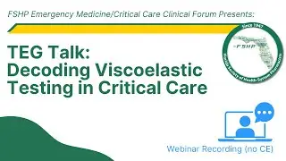 TEG Talk: Decoding Viscoelastic Testing in Critical Care | FSHP Emergency Medicine/Critical Care