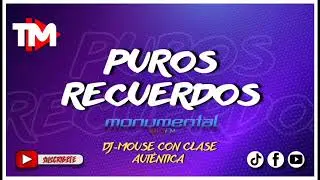 Mix Del Recuerdo Monumental | Dj Mouse Con Clase Auténtica