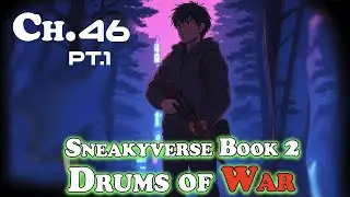 (Sneakyverse) The Drums of War - Chapter 46 Pt 1