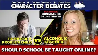 An Alcoholic Teacher vs the Father of a Problem Child on Should School be Taught Online?