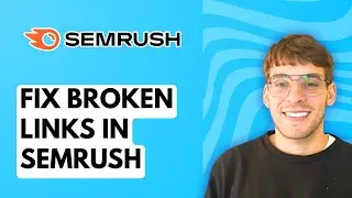 How to Fix Broken Links in Semrush [2026 Full Guide]