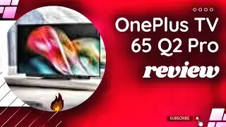 Review; OnePlus TV 65 Q2 Pro Best QLED TV The Ultimate Smart TV Experience