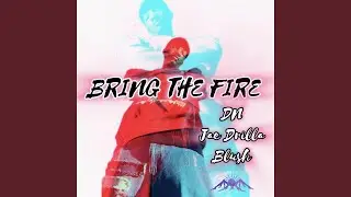 Bring the fire