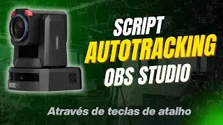 AUTOTRACKING PTZ NO OBS 🚀Ative essa fun&ccedil;&atilde;o por Teclas de Atalho (Script Profissional)