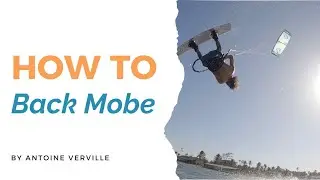 BACK MOBE EXPLAINED! Kiteboarding Tutorial