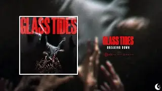 Glass Tides - Breaking Down
