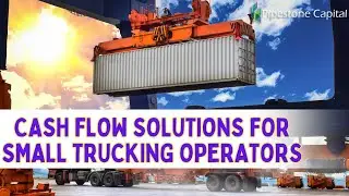 Cash Flow Solutions for Small Trucking Operators