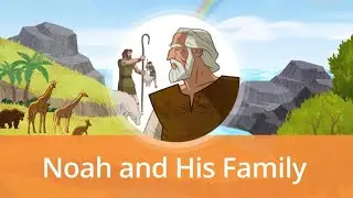 Noah and His Family | Old Testament Stories for Kids