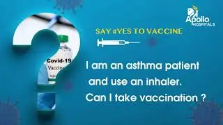I am an asthma patient and use an inhaler. Can I take the COVID-19 vaccination?  | Apollo Hospitals