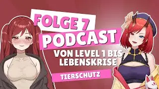 Von Level 1 Bis Lebenskrise  - Folge 7: Tierschutz - Der Vtuber-Podcast - ✨